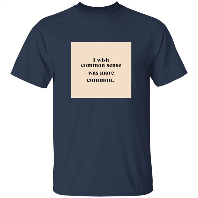 Lissa I Wish Common Sense Was More Common T Shirt Hoodie Lissa I Wish Common Sense Was More Common T Shirt Hoodie