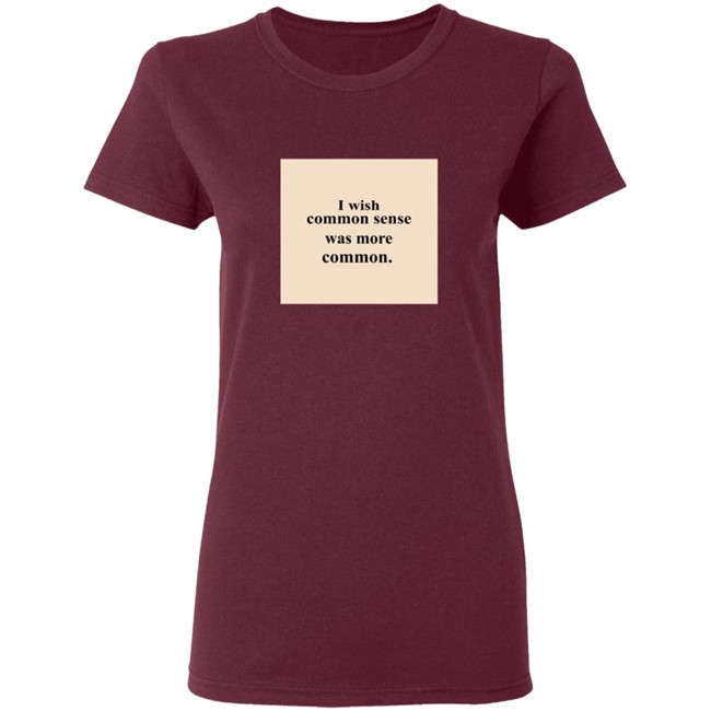 Lissa I Wish Common Sense Was More Common T Shirt Hoodie Lissa I Wish Common Sense Was More Common T Shirt Hoodie