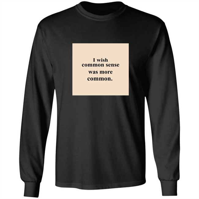 Lissa I Wish Common Sense Was More Common T Shirt Hoodie Lissa I Wish Common Sense Was More Common T Shirt Hoodie