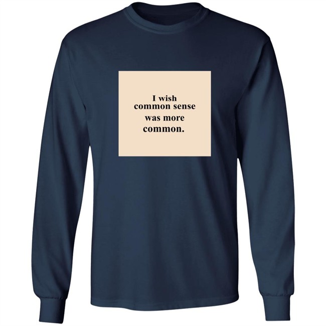 Lissa I Wish Common Sense Was More Common T Shirt Hoodie Lissa I Wish Common Sense Was More Common T Shirt Hoodie