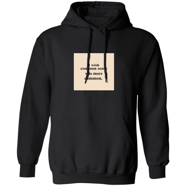Lissa I Wish Common Sense Was More Common T Shirt Hoodie Lissa I Wish Common Sense Was More Common T Shirt Hoodie