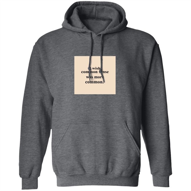 Lissa I Wish Common Sense Was More Common T Shirt Hoodie Lissa I Wish Common Sense Was More Common T Shirt Hoodie