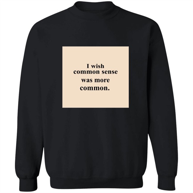Lissa I Wish Common Sense Was More Common T Shirt Hoodie Lissa I Wish Common Sense Was More Common T Shirt Hoodie