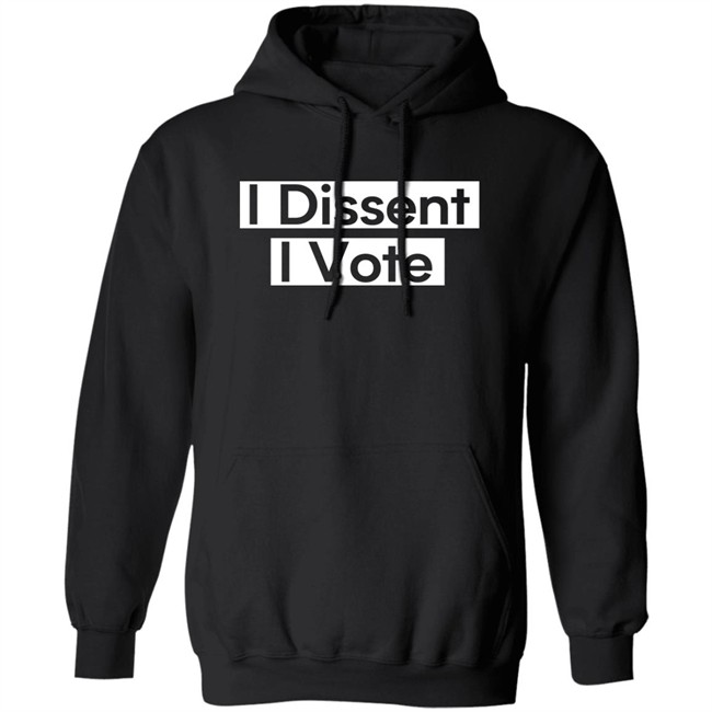 I Dissent T Shirt Hoodie I Dissent T Shirt Hoodie