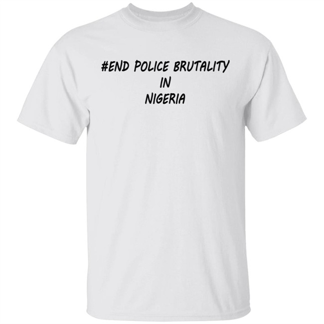 End Police Brutality in Nigeria T Shirt