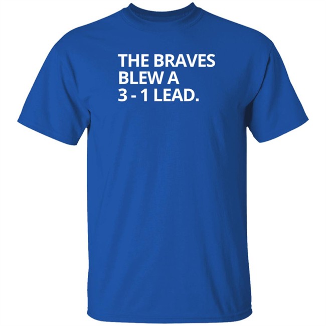 Obvious The Braves Blew A 3-1 Lead Tee Shirt