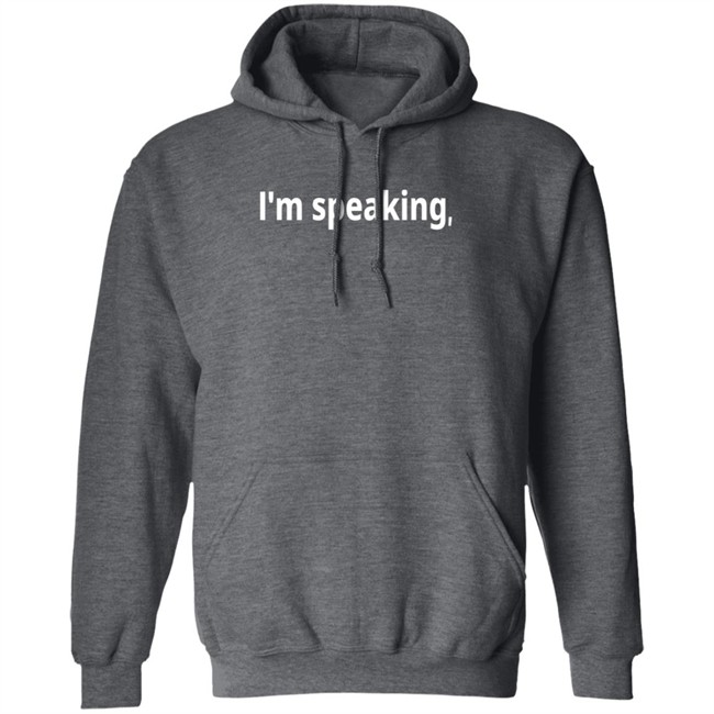 Im Speaking Hoodie Shirt Im Speaking Hoodie Shirt