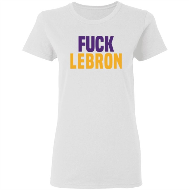 Fuck Lebron Shirt Hoodie Fuck Lebron Shirt Hoodie