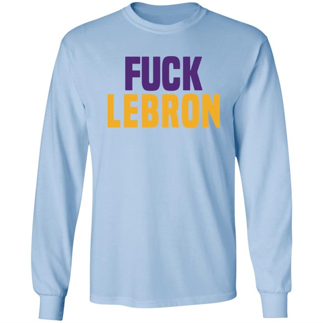 Fuck Lebron Shirt Hoodie Fuck Lebron Shirt Hoodie