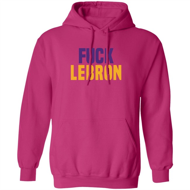 Fuck Lebron Shirt Hoodie Fuck Lebron Shirt Hoodie