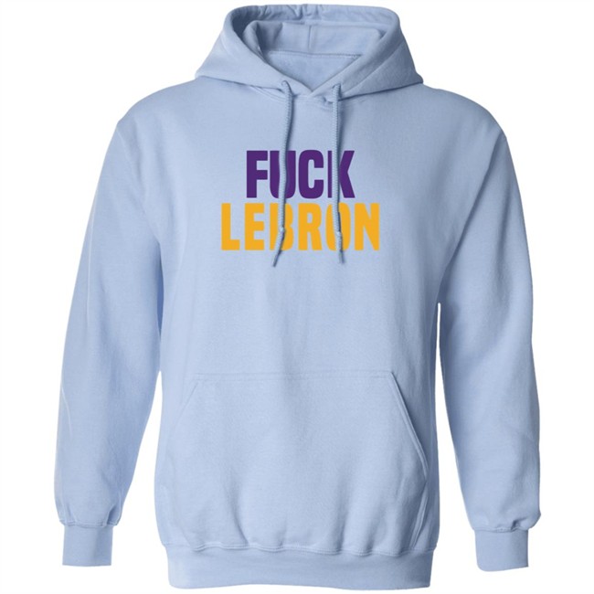 Fuck Lebron Shirt Hoodie Fuck Lebron Shirt Hoodie
