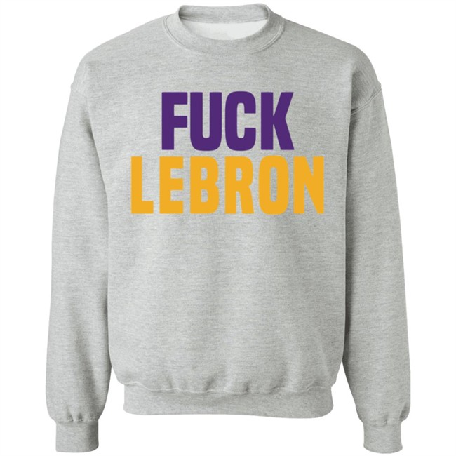 Fuck Lebron Shirt Hoodie Fuck Lebron Shirt Hoodie
