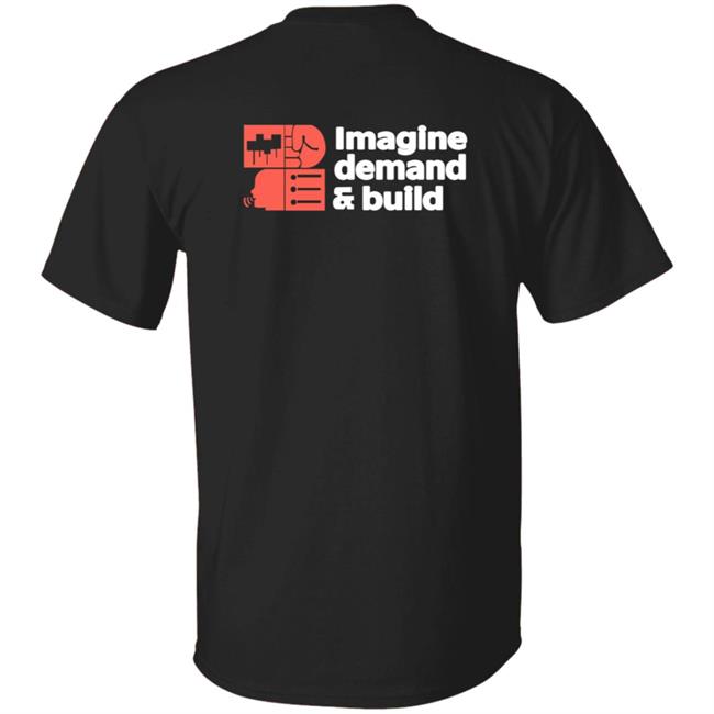 Imagine Demand & Build Shirt Imagine Demand & Build Shirt