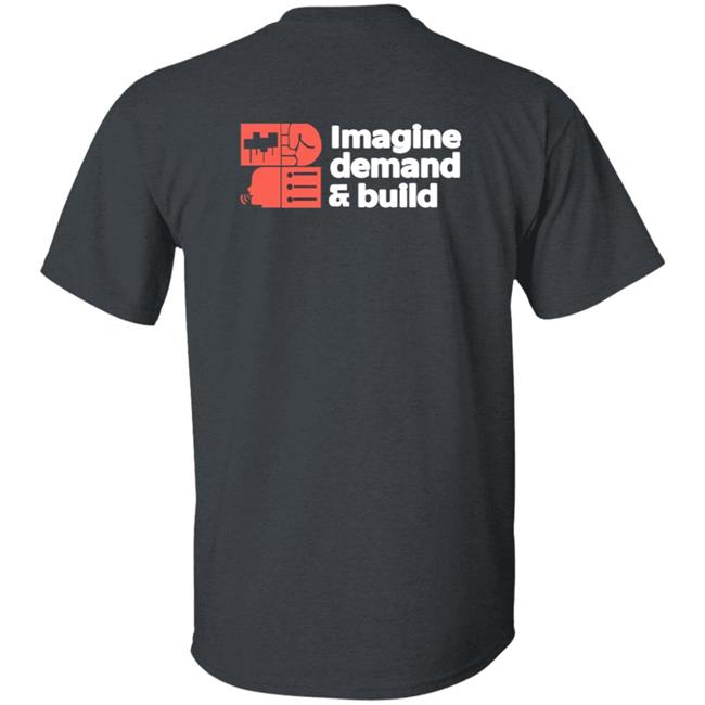 Imagine Demand & Build Shirt Imagine Demand & Build Shirt