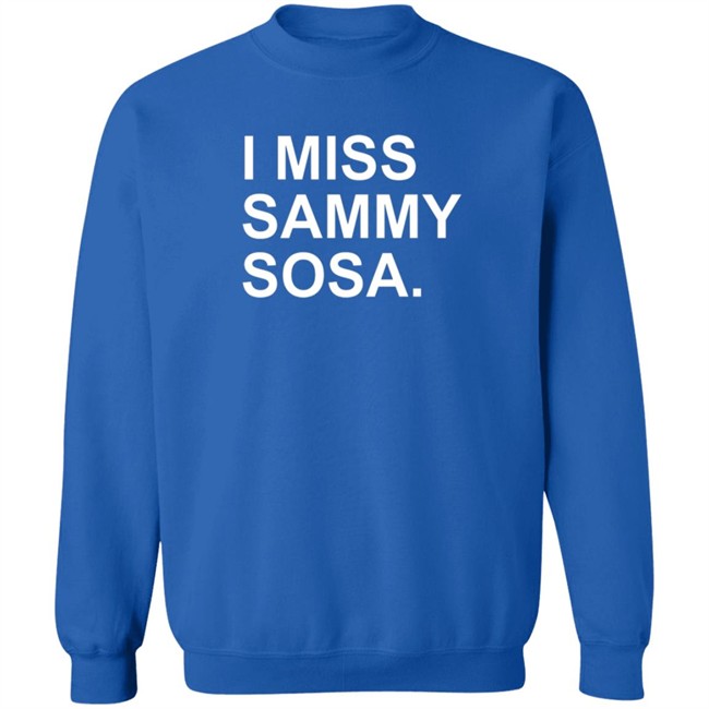 The Obvious Shirts I Miss Sammy Sosa Tee Shirt The Obvious Shirts I Miss Sammy Sosa Tee Shirt