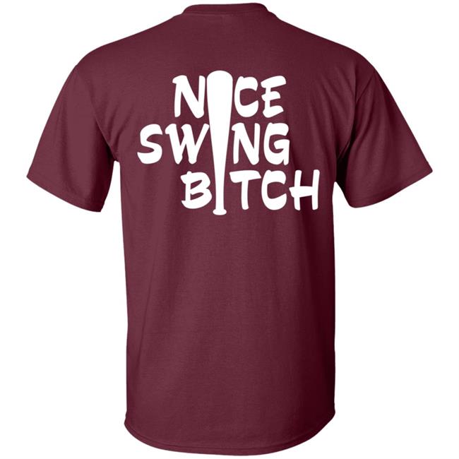 Nice Swing Bitch World Series T Shirt Hoodie Nice Swing Bitch World Series T Shirt Hoodie