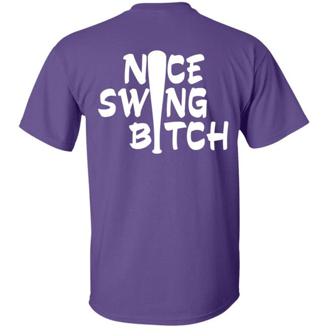 Nice Swing Bitch World Series T Shirt Hoodie Nice Swing Bitch World Series T Shirt Hoodie