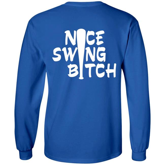 Nice Swing Bitch World Series T Shirt Hoodie Nice Swing Bitch World Series T Shirt Hoodie