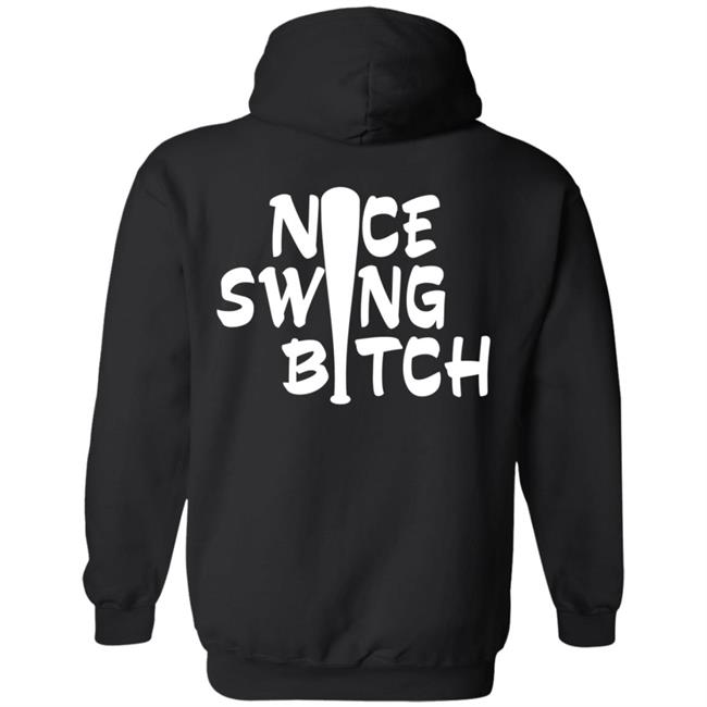 Nice Swing Bitch World Series T Shirt Hoodie Nice Swing Bitch World Series T Shirt Hoodie