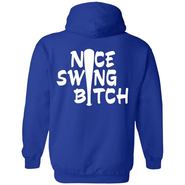 Nice Swing Bitch World Series T Shirt Hoodie Nice Swing Bitch World Series T Shirt Hoodie