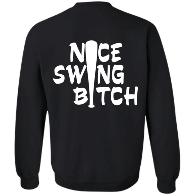 Nice Swing Bitch World Series T Shirt Hoodie Nice Swing Bitch World Series T Shirt Hoodie