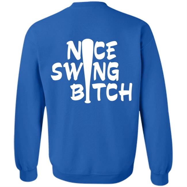 Nice Swing Bitch World Series T Shirt Hoodie Nice Swing Bitch World Series T Shirt Hoodie