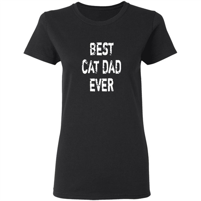 Best Cat Dad Ever T Shirt Best Cat Dad Ever T Shirt