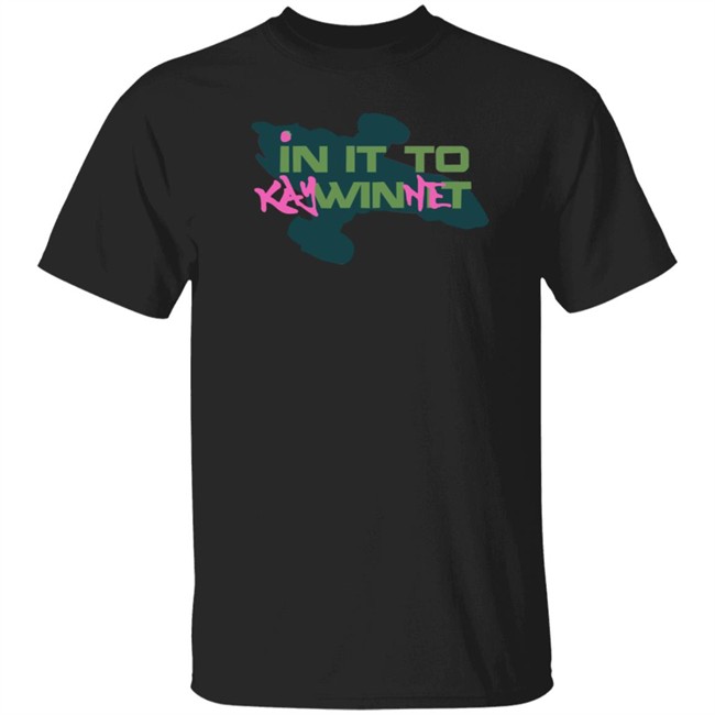 In It to Kaywinnet Shirt