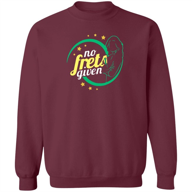 No Frets Given Shirt No Frets Given Shirt