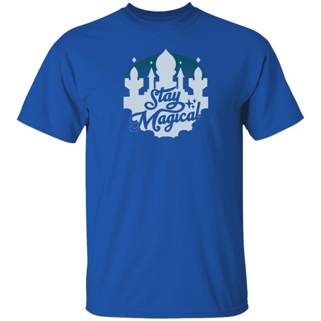 Stay Magical Shirt Stay Magical Shirt