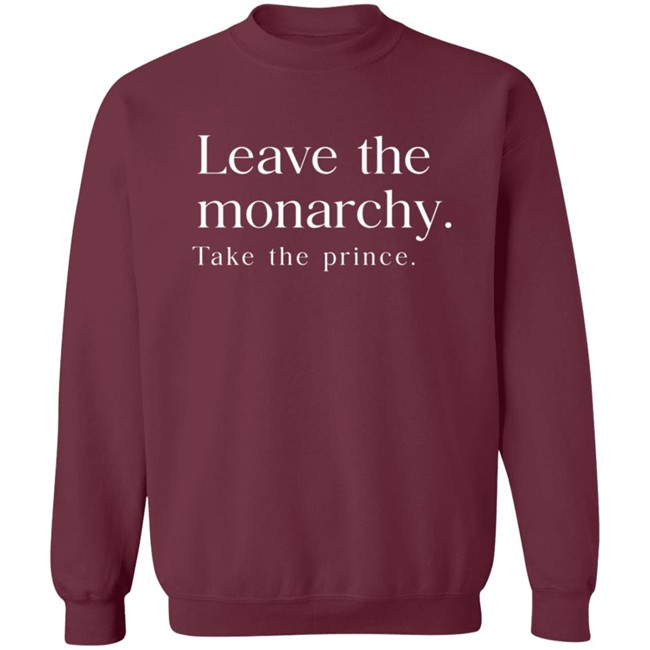 Leave The Monarchy Take The Prince T Shirt Leave The Monarchy Take The Prince T Shirt