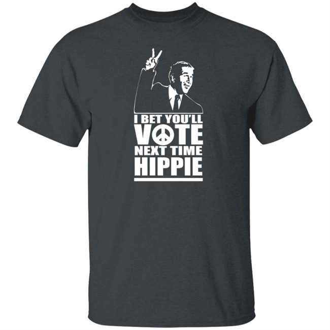 George W Bush I Bet You'll Vote Next Time Hippie Shirt George W Bush I Bet You'll Vote Next Time Hippie Shirt