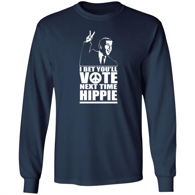 George W Bush I Bet You'll Vote Next Time Hippie Shirt George W Bush I Bet You'll Vote Next Time Hippie Shirt