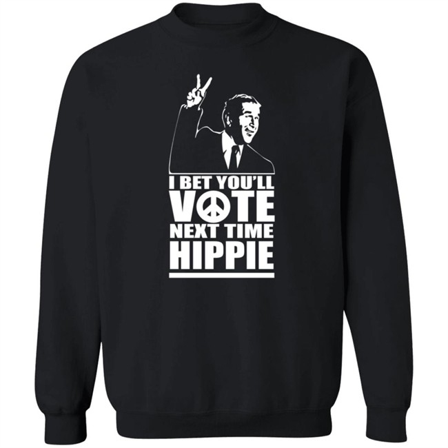 George W Bush I Bet You'll Vote Next Time Hippie Shirt George W Bush I Bet You'll Vote Next Time Hippie Shirt