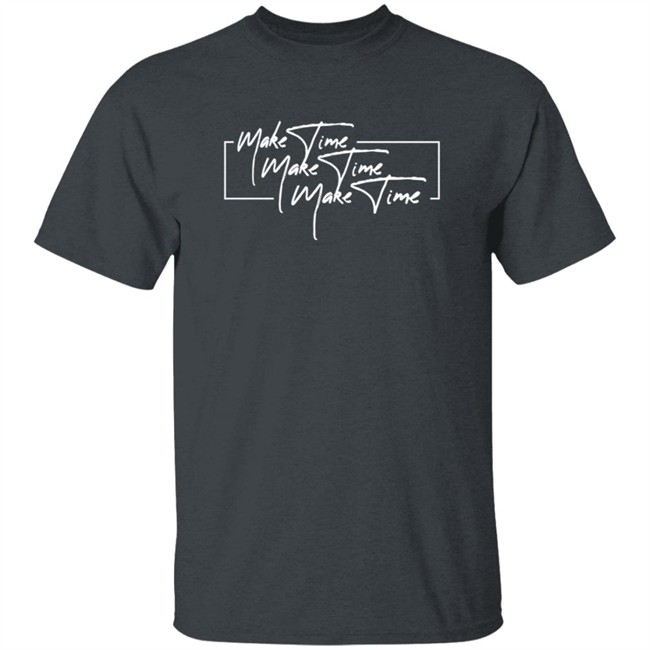 Itsjusta6 Merch Store Make Time Shirt Itsjusta6 Merch Store Make Time Shirt