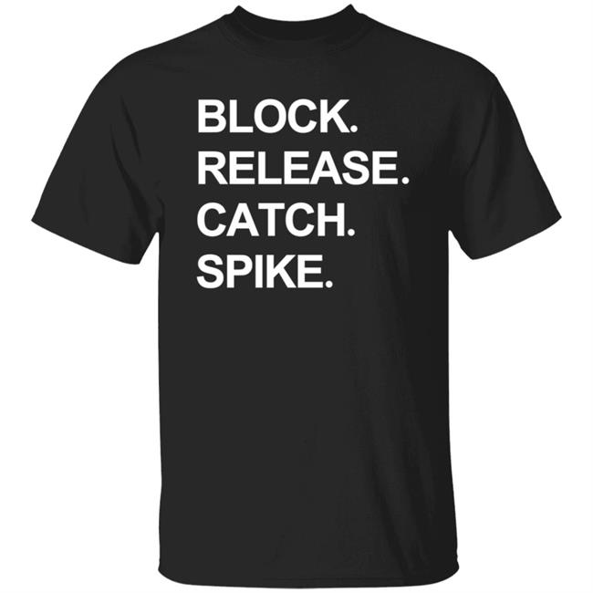 Block Release Catch Spike T Shirt National Tight Ends Day Shirt Hoodie