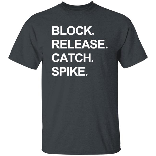 Block Release Catch Spike T Shirt National Tight Ends Day Shirt Hoodie Block Release Catch Spike T Shirt National Tight Ends Day Shirt Hoodie