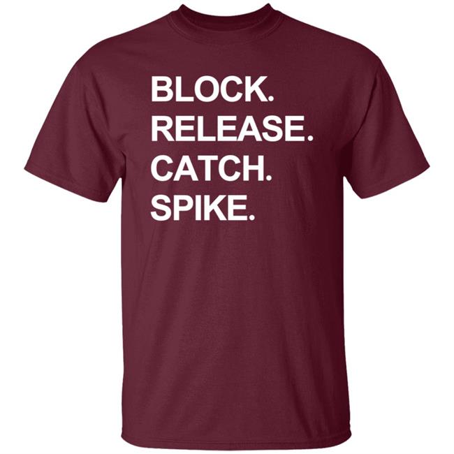 Block Release Catch Spike T Shirt National Tight Ends Day Shirt Hoodie Block Release Catch Spike T Shirt National Tight Ends Day Shirt Hoodie