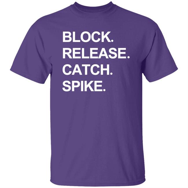 Block Release Catch Spike T Shirt National Tight Ends Day Shirt Hoodie Block Release Catch Spike T Shirt National Tight Ends Day Shirt Hoodie