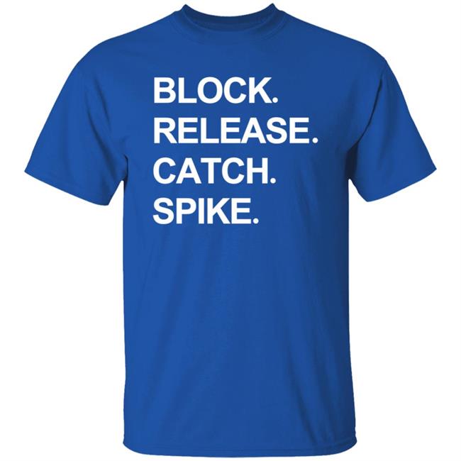 Block Release Catch Spike T Shirt National Tight Ends Day Shirt Hoodie Block Release Catch Spike T Shirt National Tight Ends Day Shirt Hoodie