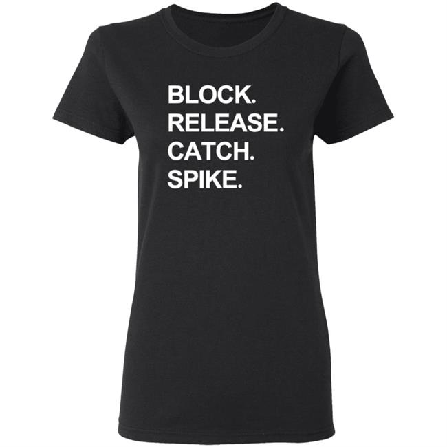 Block Release Catch Spike T Shirt National Tight Ends Day Shirt Hoodie Block Release Catch Spike T Shirt National Tight Ends Day Shirt Hoodie