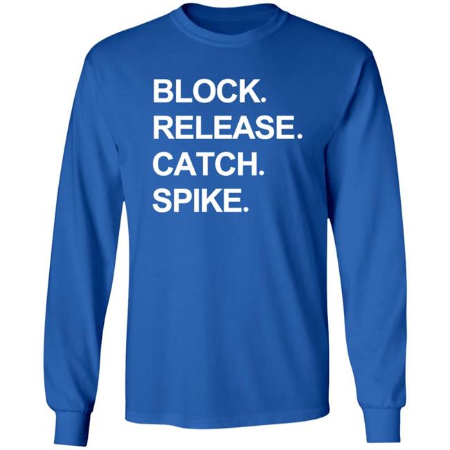 Block Release Catch Spike T Shirt National Tight Ends Day Shirt Hoodie Block Release Catch Spike T Shirt National Tight Ends Day Shirt Hoodie