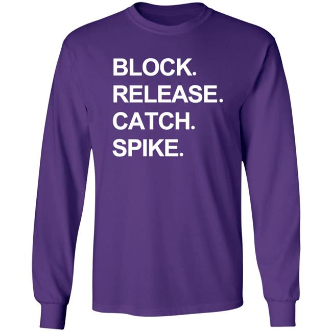 Block Release Catch Spike T Shirt National Tight Ends Day Shirt Hoodie Block Release Catch Spike T Shirt National Tight Ends Day Shirt Hoodie