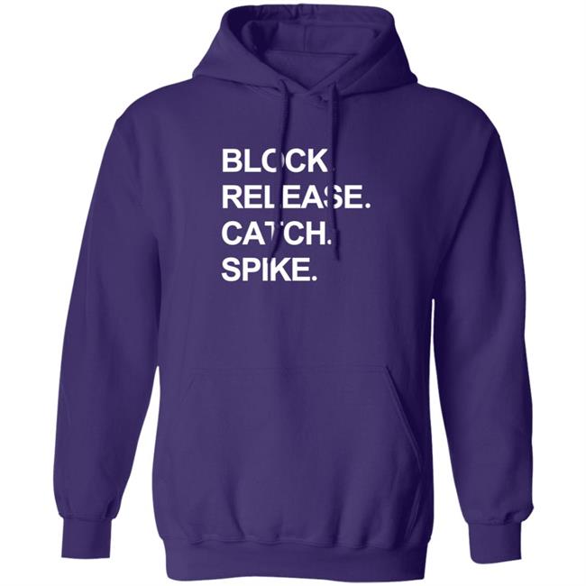 Block Release Catch Spike T Shirt National Tight Ends Day Shirt Hoodie Block Release Catch Spike T Shirt National Tight Ends Day Shirt Hoodie