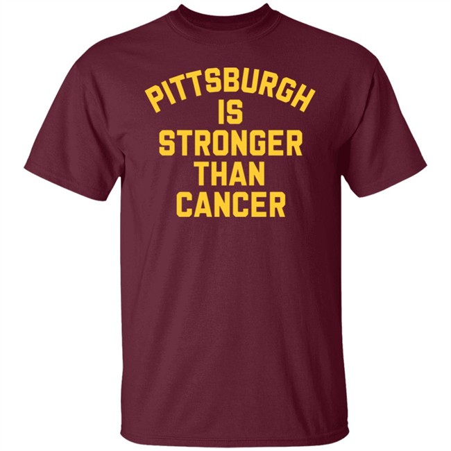 Pittsburgh Is Stronger Than Cancer Shirt Hoodie Pittsburgh Is Stronger Than Cancer Shirt Hoodie