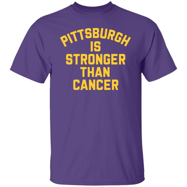 Pittsburgh Is Stronger Than Cancer Shirt Hoodie Pittsburgh Is Stronger Than Cancer Shirt Hoodie