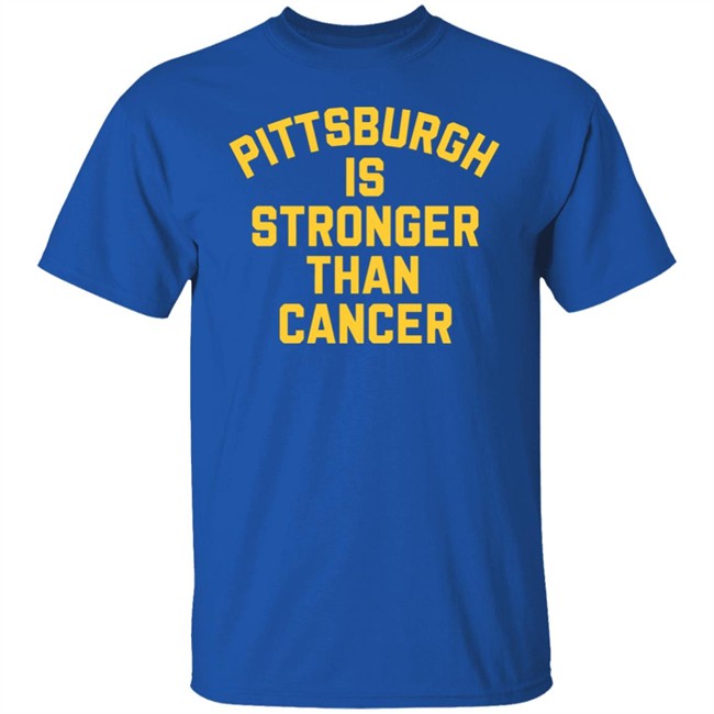 Pittsburgh Is Stronger Than Cancer Shirt Hoodie Pittsburgh Is Stronger Than Cancer Shirt Hoodie