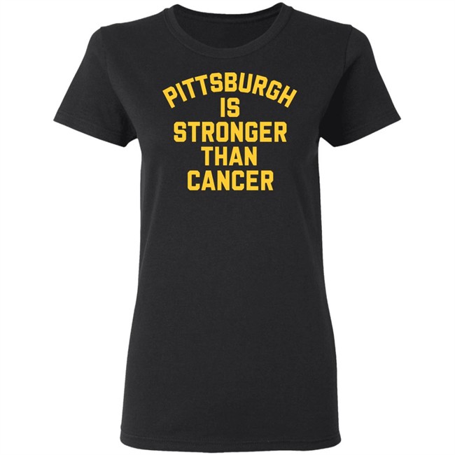 Pittsburgh Is Stronger Than Cancer Shirt Hoodie Pittsburgh Is Stronger Than Cancer Shirt Hoodie