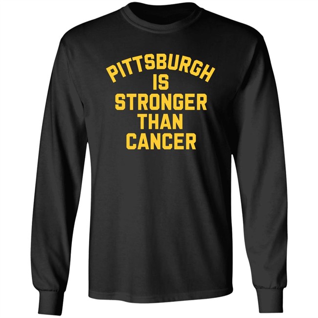 Pittsburgh Is Stronger Than Cancer Shirt Hoodie Pittsburgh Is Stronger Than Cancer Shirt Hoodie