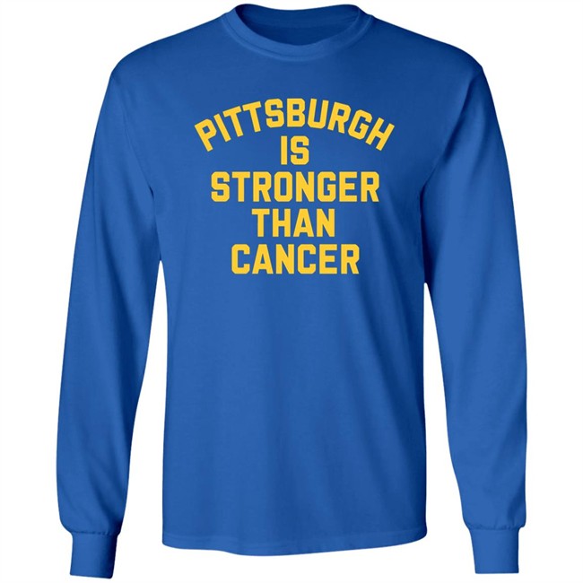 Pittsburgh Is Stronger Than Cancer Shirt Hoodie Pittsburgh Is Stronger Than Cancer Shirt Hoodie